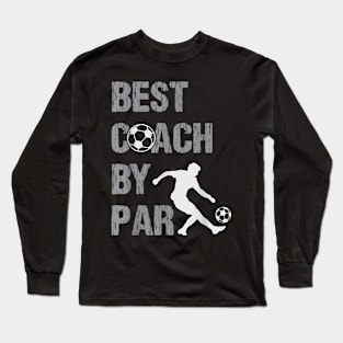 Best Coach By Par Game Day Soccer Coach Long Sleeve T-Shirt